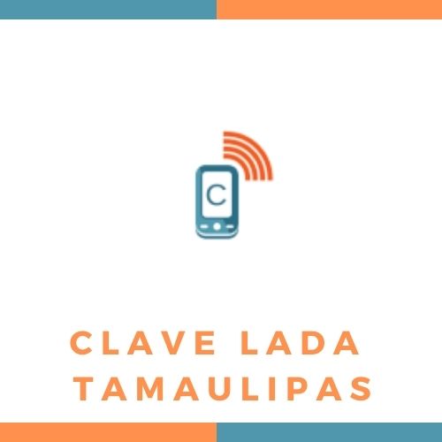 CLAVE LADA TAMAULIPAS