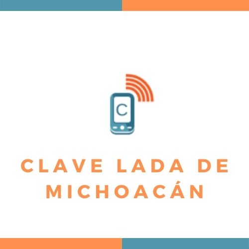 CLAVE LADA MichoacAn